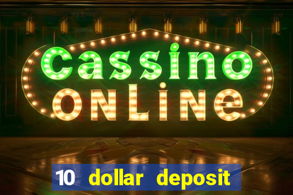 10 dollar deposit online casinos