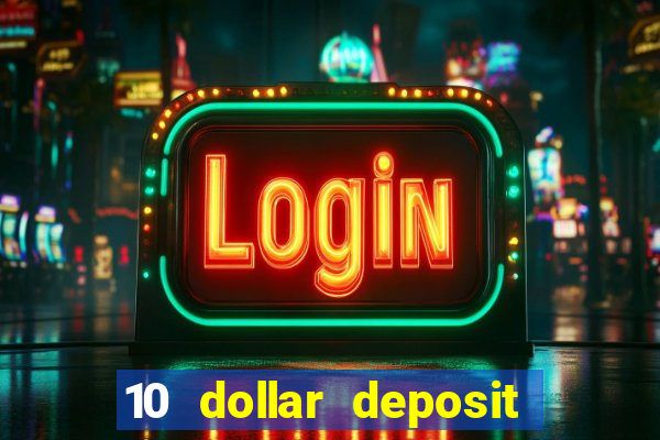 10 dollar deposit online casinos