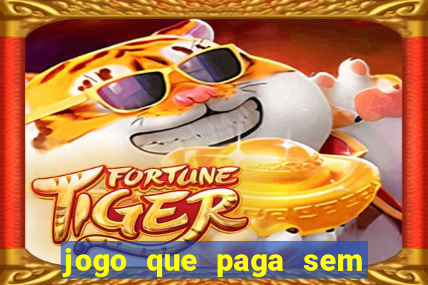 jogo que paga sem precisar fazer depósito