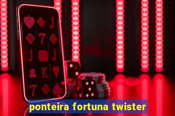 ponteira fortuna twister