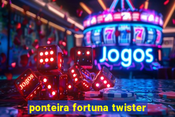 ponteira fortuna twister