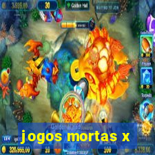 jogos mortas x