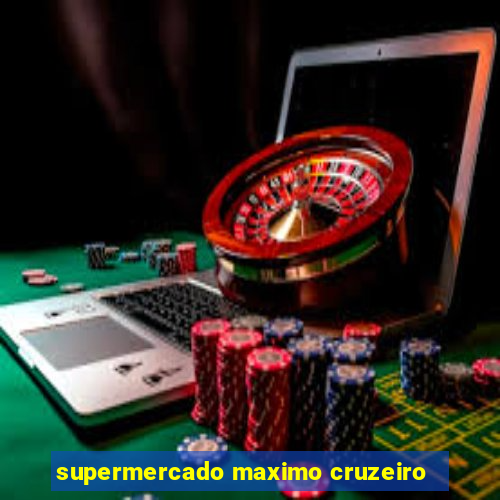 supermercado maximo cruzeiro