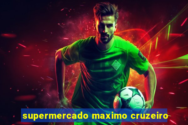 supermercado maximo cruzeiro