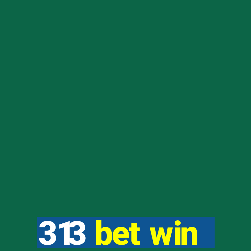 313 bet win