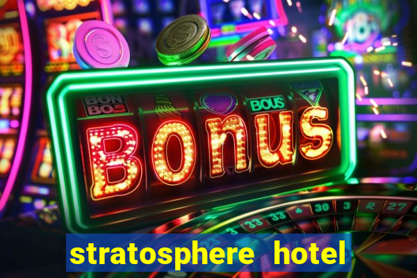 stratosphere hotel casino las vegas