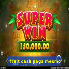 fruit cash paga mesmo