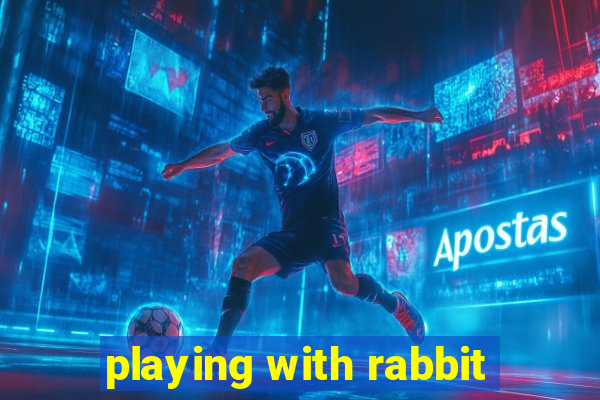 playing with rabbit