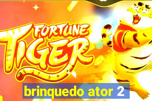 brinquedo ator 2