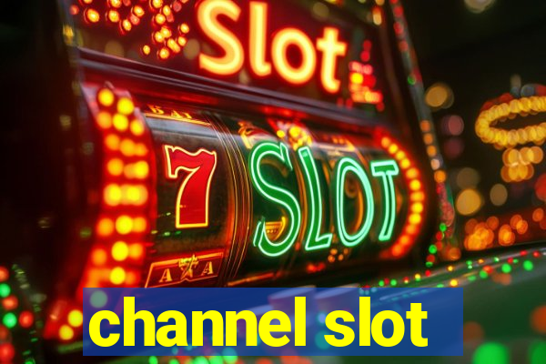 channel slot