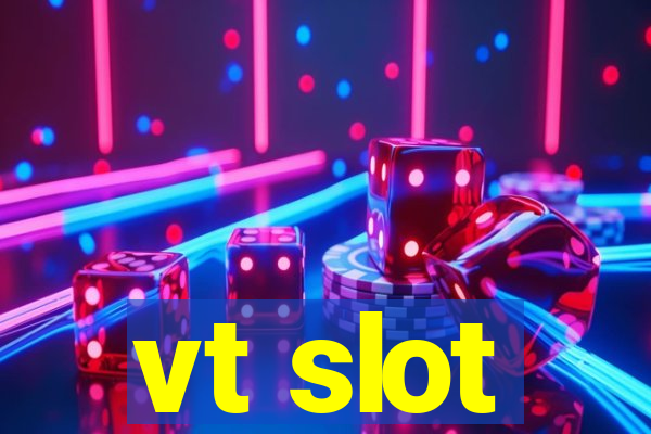 vt slot