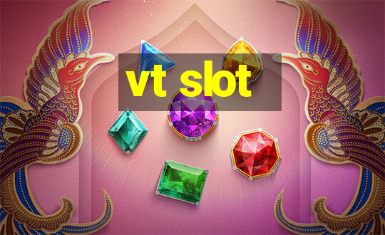 vt slot