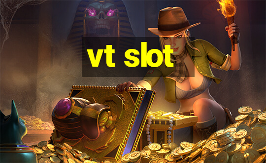 vt slot