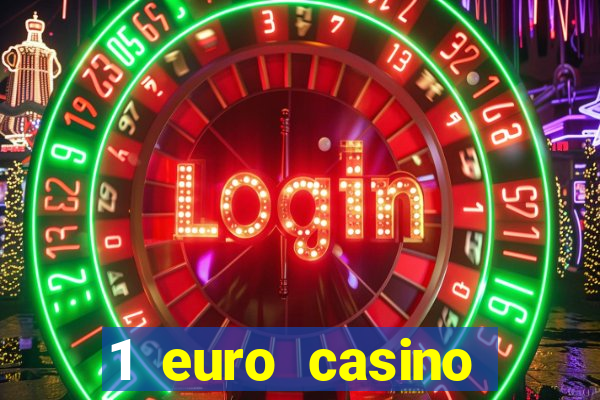 1 euro casino bonus10 euro casino