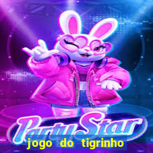 jogo do tigrinho da bet