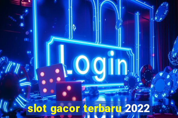 slot gacor terbaru 2022