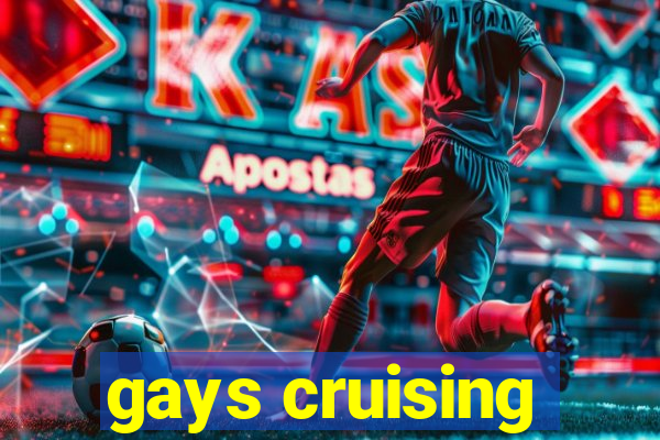 gays cruising