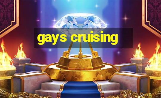 gays cruising