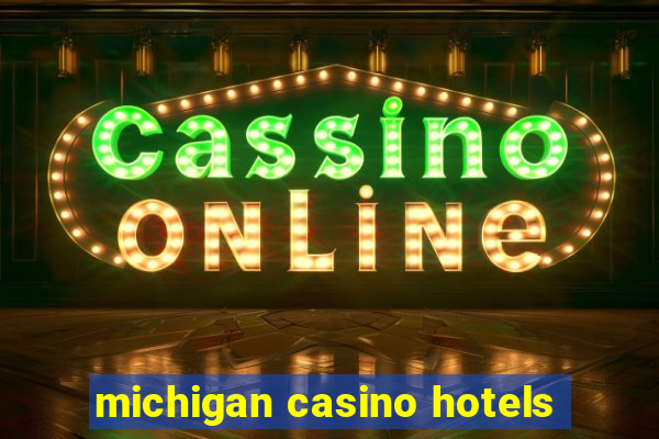 michigan casino hotels