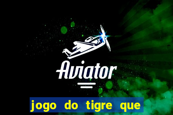 jogo do tigre que da bonus ao se cadastrar