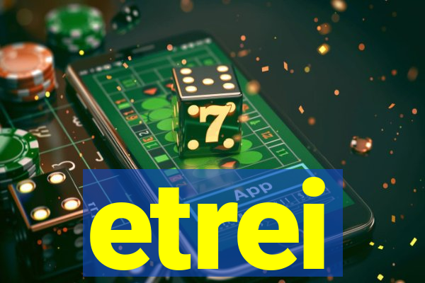 etrei