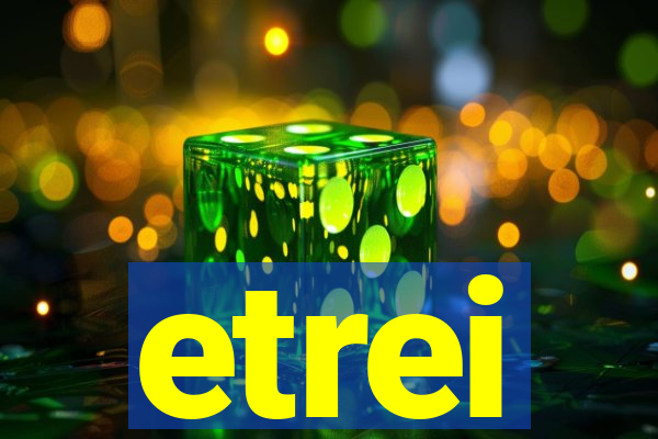 etrei