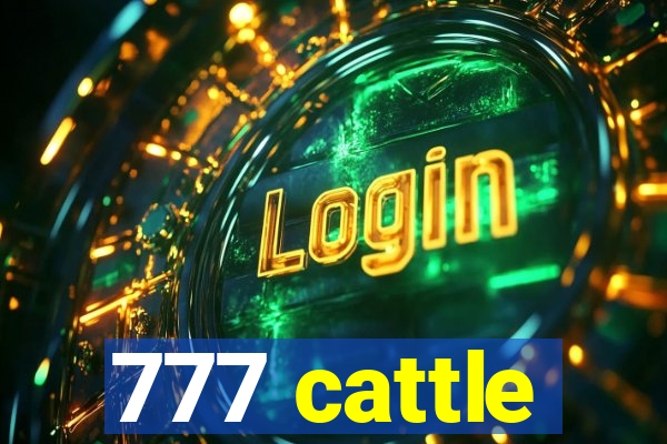 777 cattle