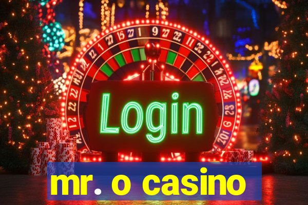 mr. o casino