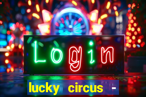 lucky circus - casino slots