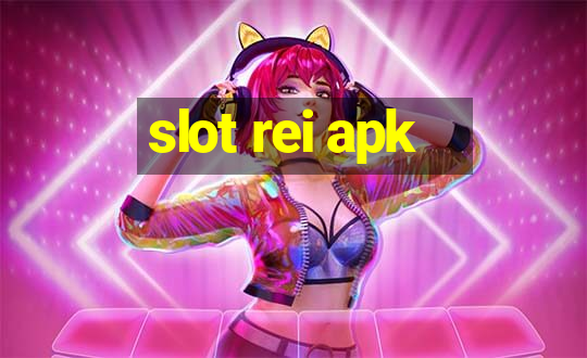 slot rei apk