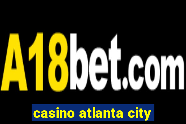 casino atlanta city