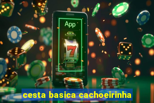 cesta basica cachoeirinha