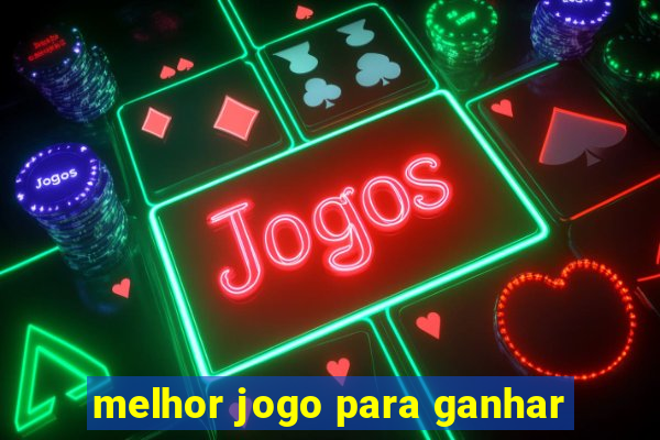 melhor jogo para ganhar