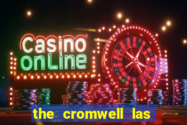 the cromwell las vegas hotel casino