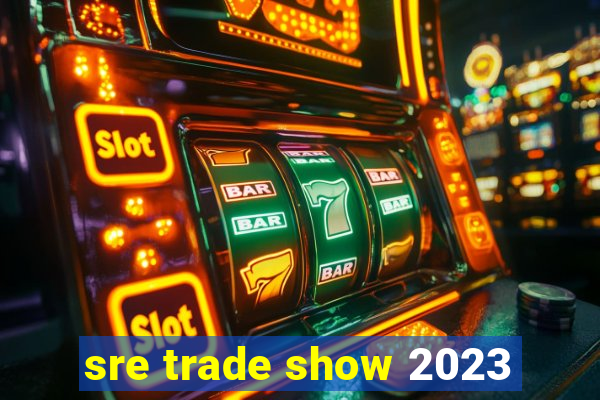 sre trade show 2023