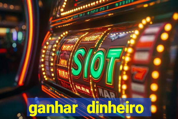 ganhar dinheiro real jogando