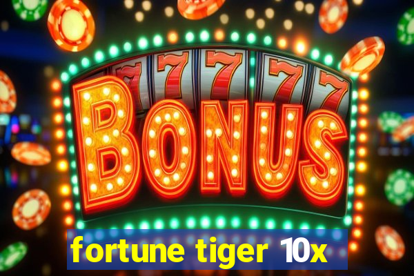 fortune tiger 10x