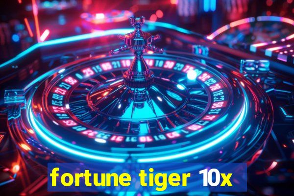 fortune tiger 10x