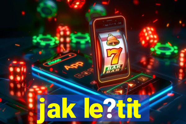 jak le?tit