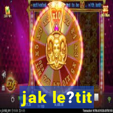 jak le?tit