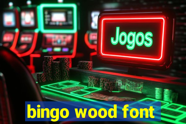 bingo wood font