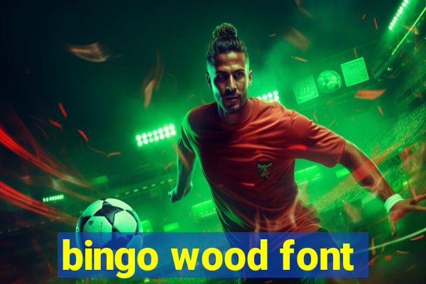 bingo wood font