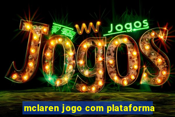 mclaren jogo com plataforma