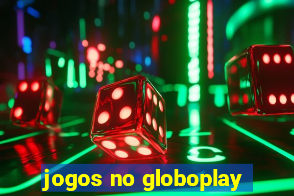 jogos no globoplay