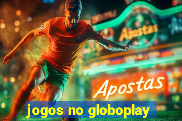 jogos no globoplay