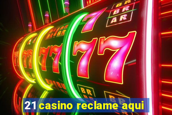 21 casino reclame aqui