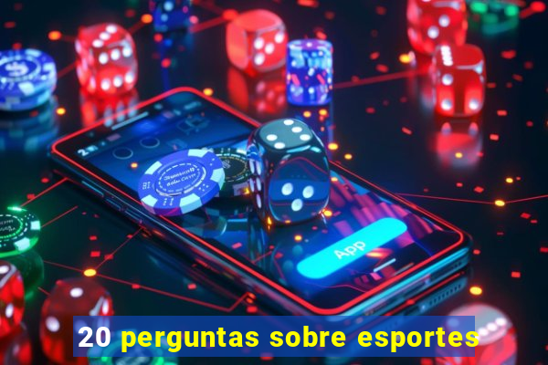 20 perguntas sobre esportes