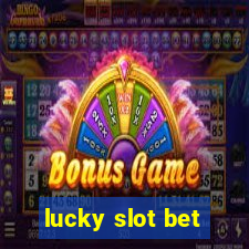 lucky slot bet