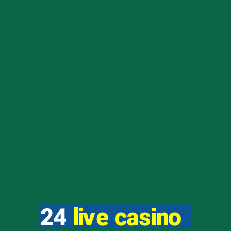 24 live casino