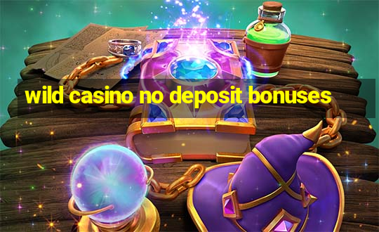 wild casino no deposit bonuses